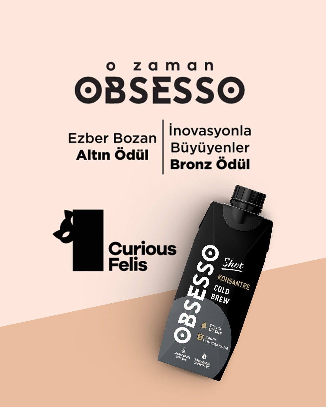 OBSESSO — O Zaman, Curious Felis Ödülleri OBSESSO’ya Gelsin